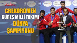 Grekoromen Güreş Milli Takımı dünya şampiyonu